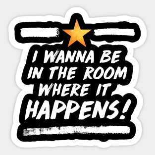 the room where it happens Sticker